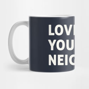 Love Your Neighbor Mug